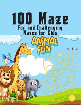 Paperback 100 maze. Fun and Challenging Mazes for Kids: (8.5''x11.5'') Ages 4-8: Maze Activity Book - 4-6, 6-8 - Workbook for Games, Puzzles, and Problem . Fun [Large Print] Book