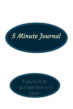 Paperback 5 Minute Journal: If you try to do your best there is no failure. Book