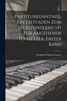 Paperback Partiturkenntniss, Ein Leitfaden Zum Selbstunterricht Für Angehende Tonsetzer, Erster Band [German] Book