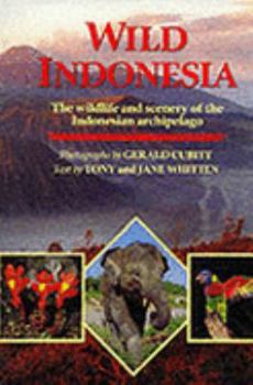 Wild Indonesia: The Wildlife and Scenery of the Indonesian Archipelago