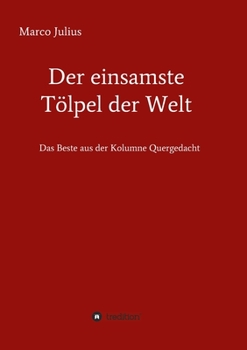 Paperback Der einsamste Tölpel der Welt: Das Beste aus der Kolumne Quergedacht [German] Book