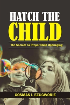 Paperback Hatch the Child: The Secrets to Proper Child Upbringing Book