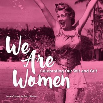 Hardcover We Are Women: Celebrating Our Wit and Grit Book