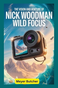 Paperback The Vision and Venture of Nick Woodman: Wild Focus Book
