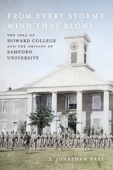 Hardcover From Every Stormy Wind That Blows: The Idea of Howard College and the Origins of Samford University Book