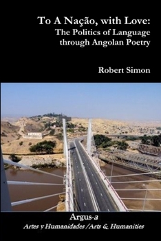 Paperback To A Nação, with Love: The Politics of Language through Angolan Poetry Book