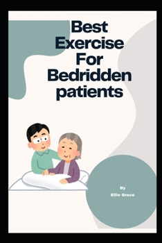Paperback Best exercise For Bedridden Patients: Engage in simple limb exercises to promote circulation and flexibility Book