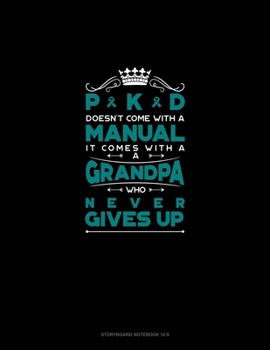 Paperback PKD Doesn't Come With A Manual It Comes With A Grandpa Who Never Gives Up: Storyboard Notebook 1.85:1 Book