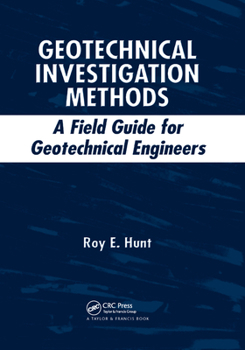 Paperback Geotechnical Investigation Methods: A Field Guide for Geotechnical Engineers Book