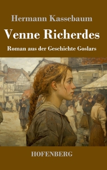 Hardcover Venne Richerdes: Roman aus der Geschichte Goslars [German] Book