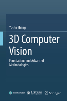 Hardcover 3D Computer Vision: Foundations and Advanced Methodologies Book