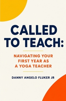Called to Teach : Navigating Your First Year as a Yoga Teacher