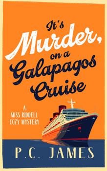 Paperback It's Murder, on a Galapagos Cruise: A Cozy Cruise Ship Mystery of Intrigue, Murder, and Maritime Mayhem Book