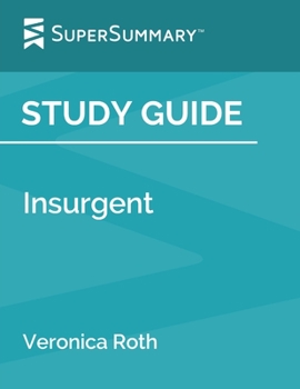 Paperback Study Guide: Insurgent by Veronica Roth (SuperSummary) Book