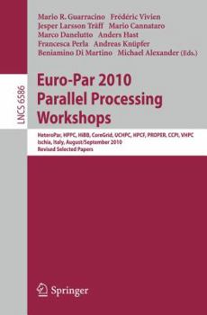 Paperback Euro-Par 2010, Parallel Processing Workshops: Heteropar, Hpcc, Hibb, Coregrid, Uchpc, Hpcf, Proper, Ccpi, Vhpc, Iscia, Italy, August 31 - September 3, Book