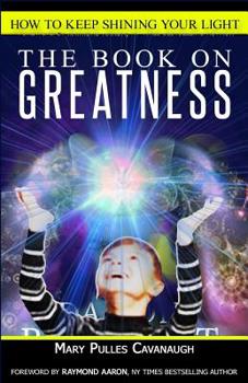Paperback The Book On Greatness: How To Keep Shining Your Light Book