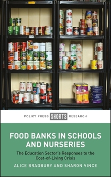 Paperback Food Banks in Schools and Nurseries: The Education Sector's Responses to the Cost-Of-Living Crisis Book