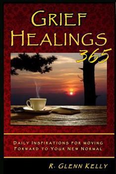 Paperback Grief Healings 365: Daily Inspirations For Moving Forward To Your New Normal Book