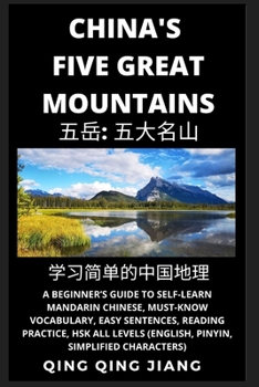 Paperback China's Five Great Mountains: Geography, Beginner's Guide to Self-Learn Mandarin Chinese, Must-Know Vocabulary, Easy Sentences, Reading Practice, HS Book