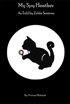 Paperback My Spy Heather: A tale by Zelda Sessions Book