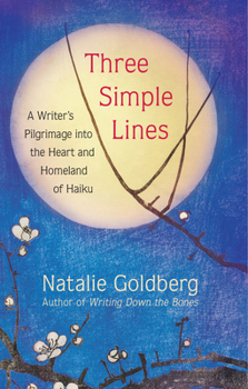 Hardcover Three Simple Lines: A Writer's Pilgrimage Into the Heart and Homeland of Haiku Book