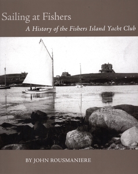 Hardcover Sailing at Fishers: A History of the Fishers Island Yacht Club Book