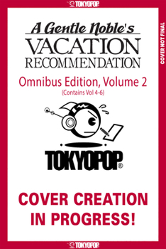 A Gentle Noble's Vacation Recommendation Omnibus, Volume 2 (Volumes 4-6)