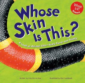 Hardcover Whose Skin Is This?: A Look at Animal Skin-Scaly, Furry, and Prickly Book