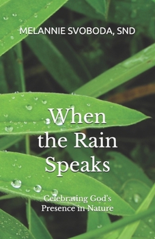 Paperback When the Rain Speaks: Celebrating God's Presence in Nature Book