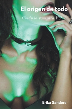 Paperback El Origen de Todo. Cindy la Vampira Vol. 6 [Spanish] Book