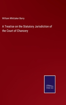 A Treatise on the Statutory Jurisdiction of the Court of Chancery