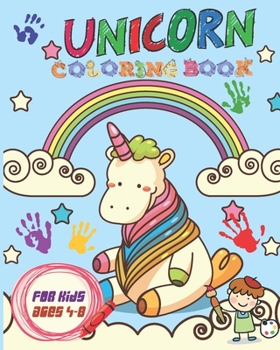 Paperback Unicorn Coloring Book For Kids Ages 4-8: Cute Unicorn Coloring Book Featuring Adorable Unicorns Of All Types Book