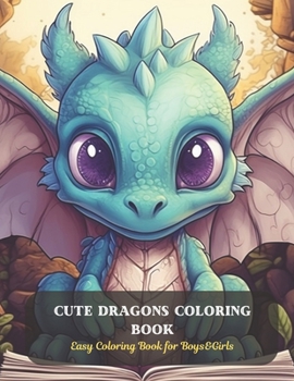 Paperback Cute Dragons Coloring Book: Easy Coloring Book for Boys&Girls Book
