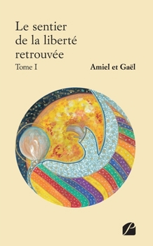 Paperback Le sentier de la liberté retrouvée - Tome I [French] Book