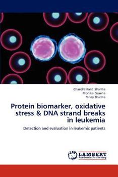 Paperback Protein Biomarker, Oxidative Stress & DNA Strand Breaks in Leukemia Book