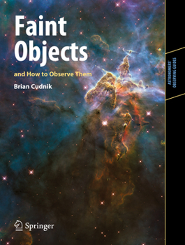 Faint Objects and How to Observe Them - Book  of the Astronomer's Observing Guides