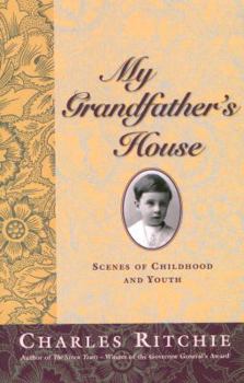 My Grandfather's House - Book #0.4 of the Charles Ritchie Diaries Chronologic
