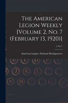 Paperback The American Legion Weekly [Volume 2, No. 7 (February 13, 1920)]; 2, no 7 Book