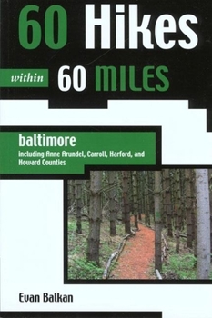 60 Hikes within 60 Miles: Baltimore: Including Anne Arundel, Carroll, Harford, and Howard Counties (60 Hikes - Menasha Ridge) - Book  of the 60 Hikes Within 60 Miles