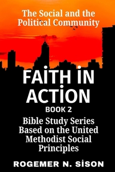 Faith in Action Bible Study Series: Based on the United Methodist Social Principles Book II