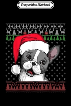 Composition Notebook: French BullDog Santa Dog Santa Hat Ugly Christmas Xmas Gifts  Journal/Notebook Blank Lined Ruled 6x9 100 Pages