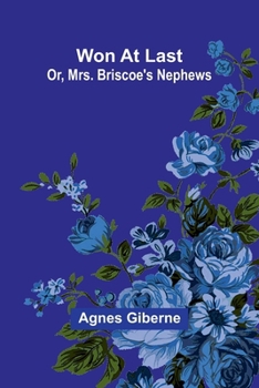Paperback Won at last: or, Mrs. Briscoe's nephews Book