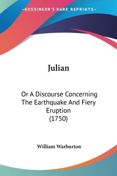 Paperback Julian: Or A Discourse Concerning The Earthquake And Fiery Eruption (1750) Book