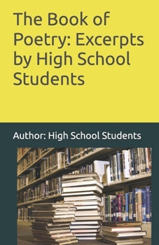 Paperback The Book of Poetry: Excerpts by High School Students Book