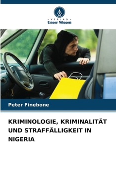 Kriminologie, Kriminalität Und Straffälligkeit in Nigeria (German Edition)