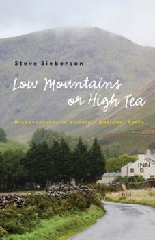 Paperback Low Mountains or High Tea: Misadventures in Britain's National Parks Book