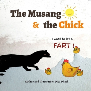 Paperback The Musang and the Chick: I want to let a fart! Book