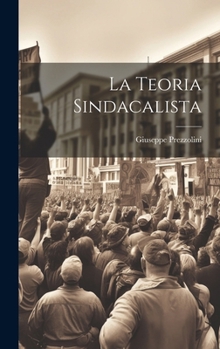 La Teoria Sindacalista (Italian Edition)
