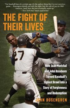Paperback The Fight of Their Lives: How Juan Marichal and John Roseboro Turned Baseball's Ugliest Brawl into a Story of Forgiveness and Redemption Book