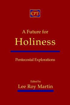 Paperback A Future for Holiness: Pentecostal Explorations Book